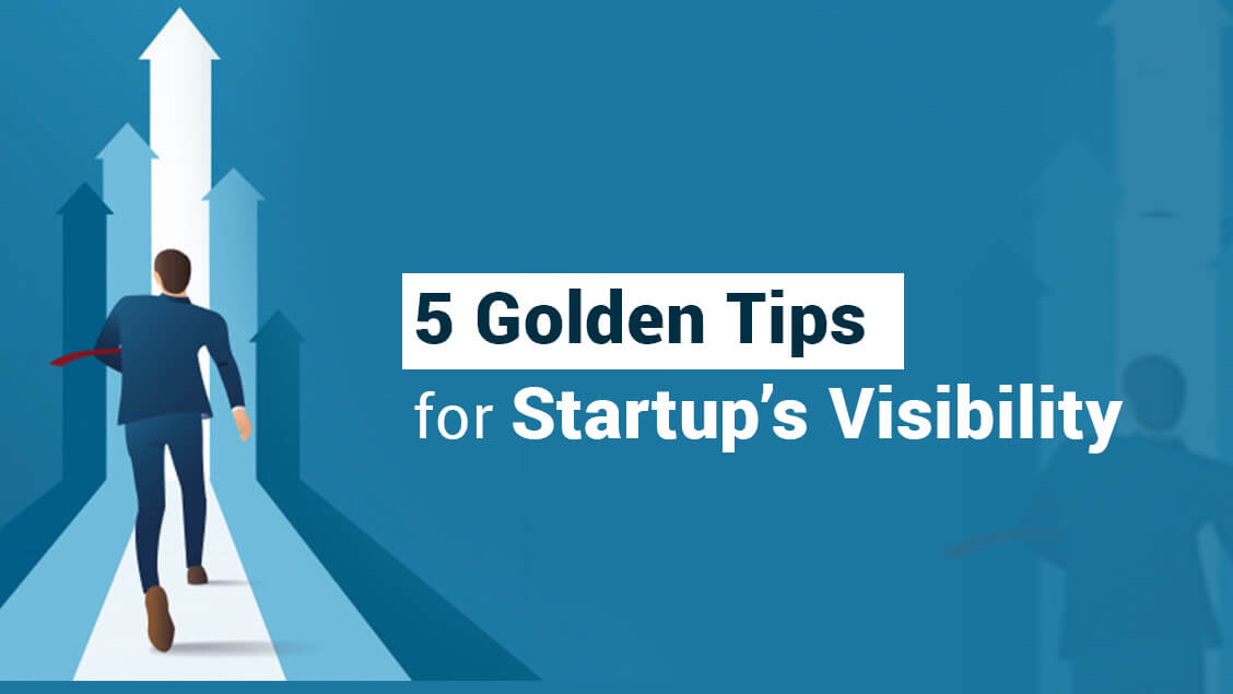 5 Golden Tips To Follow To Increase Your Startup’s Visibility  | The Money Gig